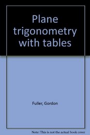 Plane trigonometry, with tables