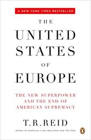The United States of Europe : The New Superpower and the End of American Supremacy