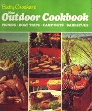 Betty Crocker's New Outdoor Cookbook Barbecues Picnics, boat trips, camp outs, packtrips
