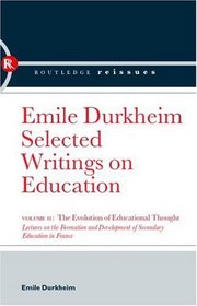 The Evolution of Educational Thought: Lectures on the formation and development of secondary education in France