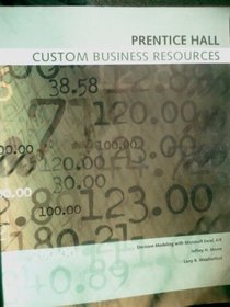 Prentice Hall Custom Business Resources (Decision Modeling with Microsoft Excel 6/e)