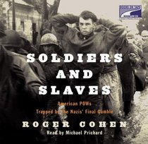 Soldiers and Slaves: American POW's Trapped by the Nazis' Final Gamble (Audio CD) (Unabridged)