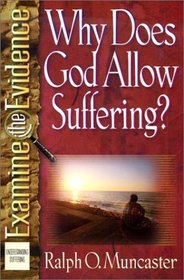 Why Does God Allow Suffering? (Examine the Evidence)