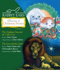 Rabbit Ears Treasury of Christmas Stories: Volume Two: Gingham Dog and Calico Cat, Lion and Lamb