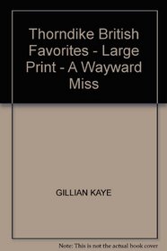 Thorndike British Favorites - Large Print - A Wayward Miss