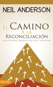 El camino a la reconciliacion: Relacionando personas con Dios y con otros (Spanish Edition)