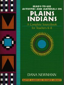 Ready-To-Use Activities and Materials on Plains Indians: A Complete Sourcebook for Teachers K-8 (Native Americans Resource Library, Vol 2)