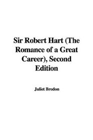 Sir Robert Hart (The Romance of a Great Career), Second Edition
