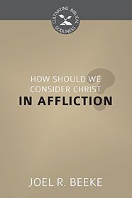 How Should We Look to Christ in Affliction?