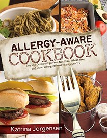 Allergy Aware Cookbook for Kids: Easy and Delicious Egg-Free, Nut-Free, Wheat-Free, and Other Allergy-Friendly Recipes to Try (Allergy Aware Cookbooks)