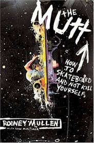 The Mutt: How to Skateboard and Not Kill Yourself