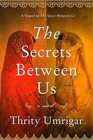 The Secrets Between Us [Jun 26, 2018] Umrigar, Thrity