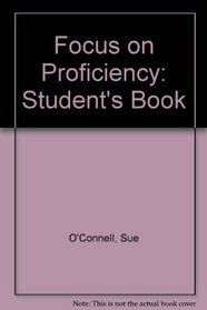 Focus on Proficiency: Student's Book (Focus on Proficiency)
