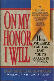 On My Honor, I Will: How One Simple Oath Can Lead You to Success in Business