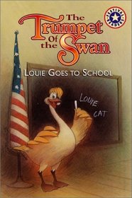 The Trumpet of the Swan: Louie Goes to School (Festival Reader)