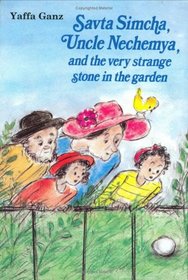 Savta Simcha, Uncle Nechemya and the Very Strange Stone in the Garden