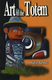 Art of the Totem: Totem Poles of the Northwest Coastal Indians