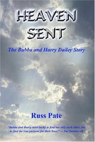 HEAVEN SENT: THE BUBBA AND HARRY DAILEY STORY