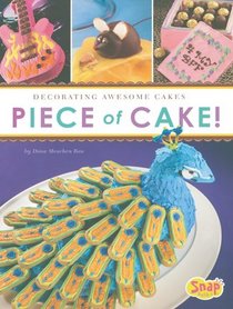 Piece of Cake!: Decorating Awesome Cakes (Snap)