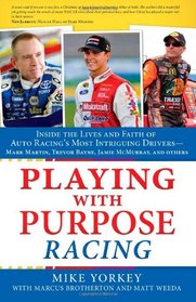 Playing with Purpose: Racing: Inside the Lives and Faith of Auto Racing's Most Intrguing Drivers