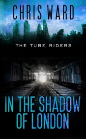 The Tube Riders: In the Shadow of London