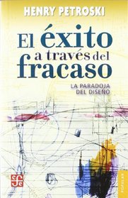 El xito a travs del fracaso. La paradoja del diseo (Coleccion Popular (Fondo de Cultura Economica)) (Spanish Edition)