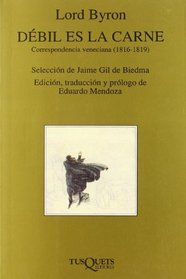Debil Es La Carne: Correspondencia Veneciana (1816-1819) (Spanish Edition)