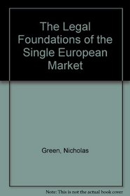 The Legal Foundations of the Single European Market