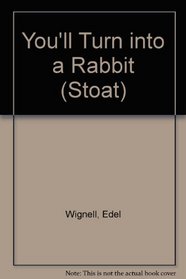 You'll Turn into a Rabbit (Stoat)