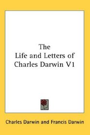 The Life and Letters of Charles Darwin V1