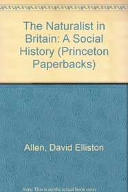 The Naturalist in Britain: A Social History (Princeton Paperbacks)