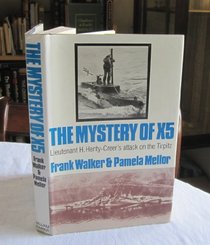 The Mystery of X5: Lieutenant H.Henty-Creer's Attack on the 