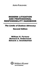 Modern Litigation and Professional Responsibility Handbook: The Limits of Zealous Advocacy / With 2006 Cumulative Supplement