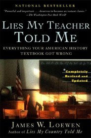 Lies My Teacher Told Me: Everything Your American History Textbook Got Wrong