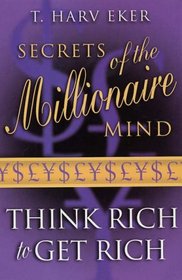 Secrets of the Millionaire Mind : Mastering the Inner Game of Wealth