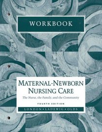 Maternal Newborn Nursing Care: The Nurse, the Family, and the Community