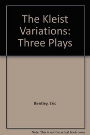 The Kleist Variations: Three Plays by Eric Bentley