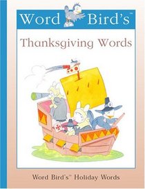Word Bird's Thanksgiving Words (New Word Bird Library Word Birds Holiday Words)