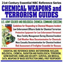 21st Century Essential NBC Reference Series: Chemical Weapons and Terrorism Guides, Army Soldier and Biological Chemical Command (SBCCOM), Law Enforcement ... Destruction WMD, First Responder Ringbound)