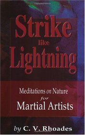 Strike Like Lightning: Meditations on Nature for Martial Artists