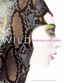 Wild : Fashion Untamed (Metropolitan Museum of Art Series)