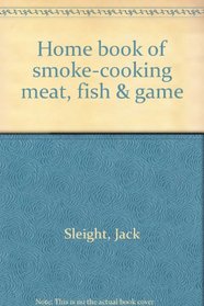 Home book of smoke-cooking meat, fish & game