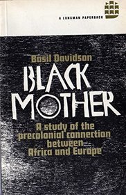 BLACK MOTHER; AFRICA: THE YEARS OF TRAIL