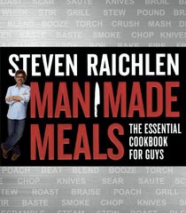 Man Made Meals: The Essential Cookbook For Guys (Turtleback School & Library Binding Edition)