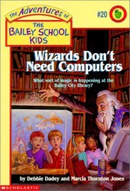 Wizards Don't Need Computers (Adventures of the Bailey School Kids (Library))