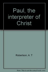 Paul, the interpreter of Christ