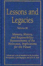 Lessons and Legacies Volume IX: Memory, History, and Responsibility: Reassessments of the Holocaust, Implications for the Future (Lesson & Legacies)