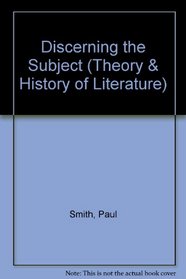 Discerning the Subject (Theory and History of Literature)