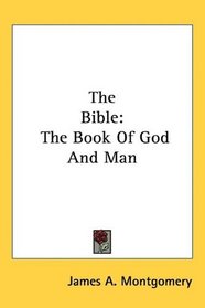 The Bible: The Book Of God And Man