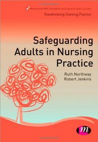 Safeguarding Adults in Nursing Practice (Transforming Nursing Practice Series)